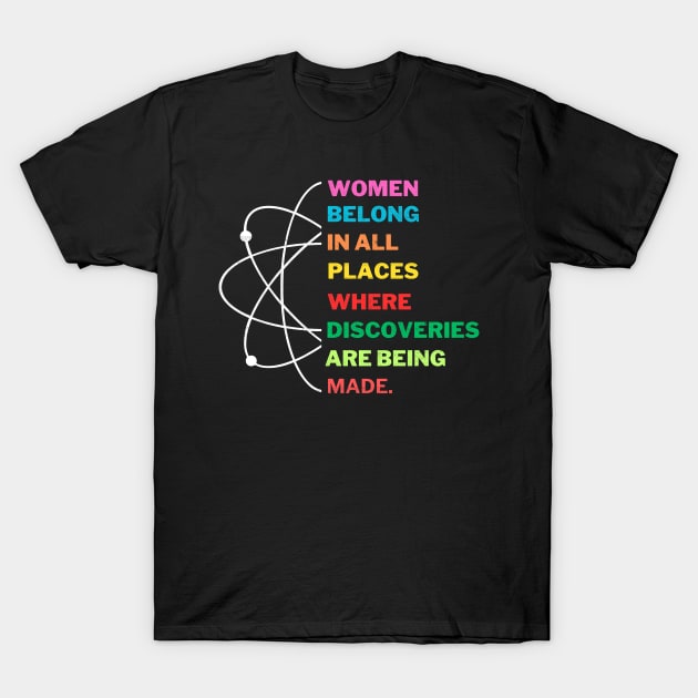 Women Belong in Science, Feminist Empowerment T-Shirt by Kavinsky